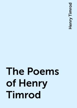 The Poems of Henry Timrod, Henry Timrod