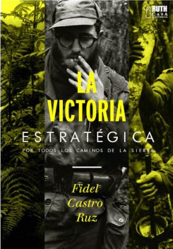 La victoria estratégica, Fidel Castro Ruz