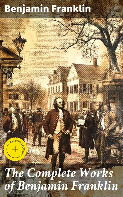 The Complete Works of Benjamin Franklin, Benjamin Franklin