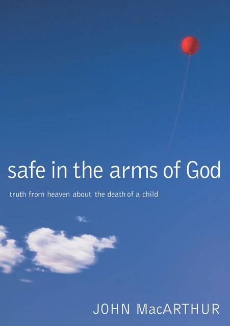 Safe in the Arms of God, John MacArthur