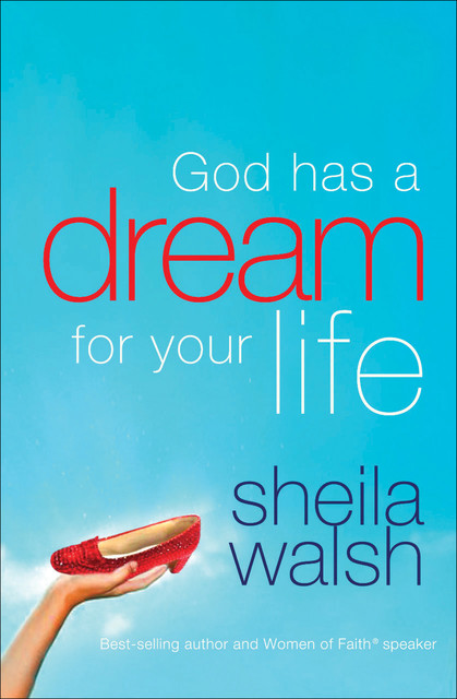 God Has a Dream for Your Life, Sheila Walsh