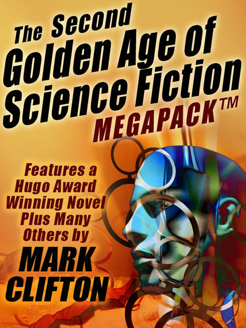 The Second Golden Age of Science Fiction Megapack #2 — Mark Clifton, Mark Clifton, Frank Riley