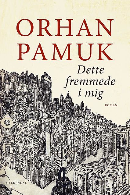 Dette fremmede i mig, Orhan Pamuk