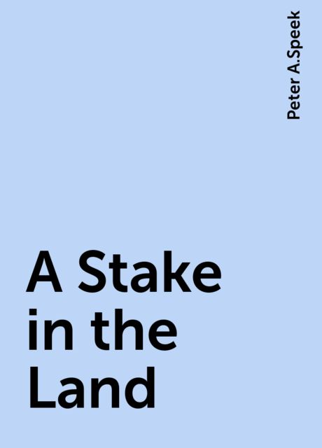 A Stake in the Land, Peter A.Speek