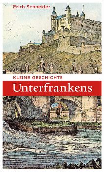 Kleine Geschichte Unterfrankens, Erich Schneider