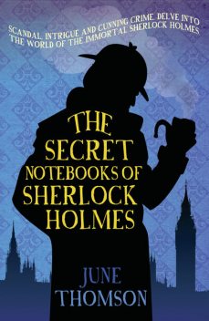 The Secret Notebooks of Sherlock Holmes, June Thomson