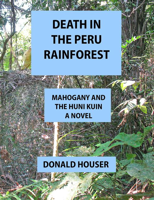 Death In The Peru Rainforest, Donald R Houser