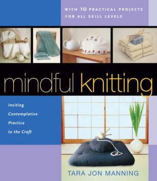 Mindful Knitting, Tara Jon Manning