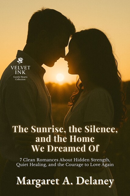 The Sunrise, the Silence, and the Home We Dreamed Of, Margaret A. Delaney