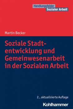 Soziale Stadtentwicklung und Gemeinwesenarbeit in der Sozialen Arbeit, Martin Becker