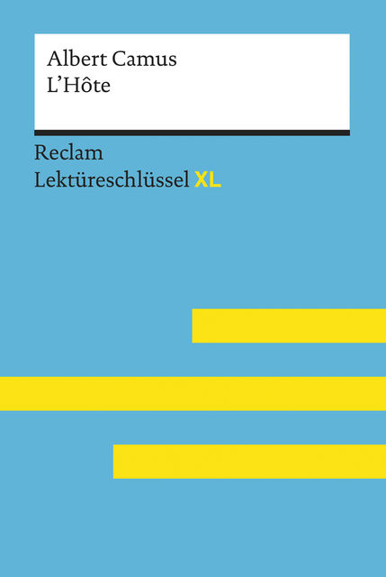 L'Hôte von Albert Camus: Lektüreschlüssel mit Inhaltsangabe, Interpretation, Prüfungsaufgaben mit Lösungen, Lernglossar. (Reclam Lektüreschlüssel XL), Pia Keßler