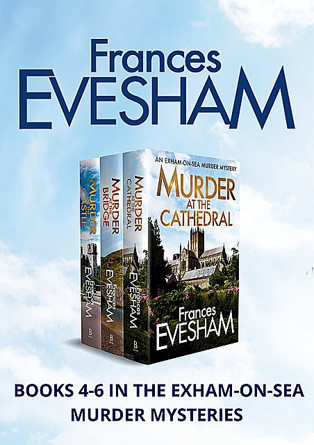 Exham-on-Sea Murder Mysteries 4–6, Frances Evesham