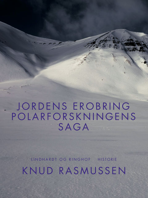 Jordens erobring: Polarforskningens saga, Knud Rasmussen