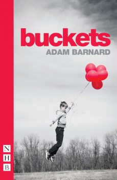 buckets (NHB Modern Plays), Adam Barnard