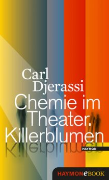 Chemie im Theater. Killerblumen, Carl Djerassi