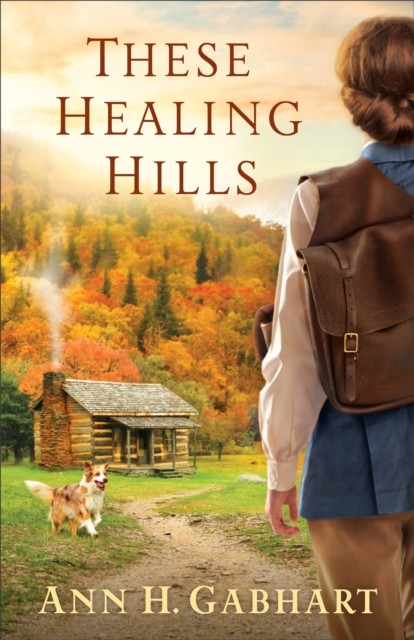 These Healing Hills, Ann H. Gabhart