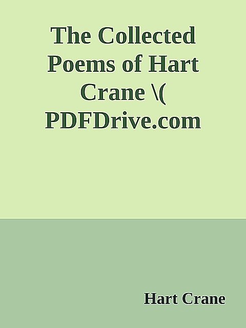 The Collected Poems of Hart Crane \( PDFDrive.com \).epub, Hart Crane