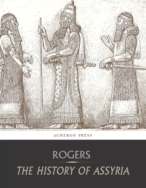 The History of Assyria, Robert Rogers