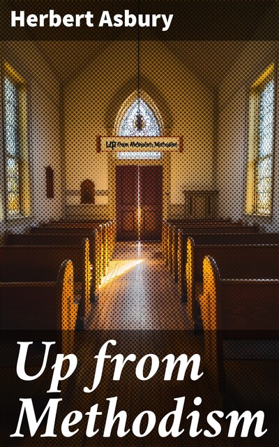 Up from Methodism, Herbert Asbury