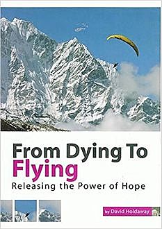 From Dying to Flying, David Holdaway