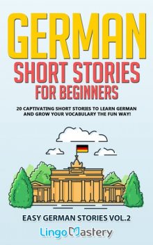 German Short Stories for Beginners Volume 2, Lingo Mastery