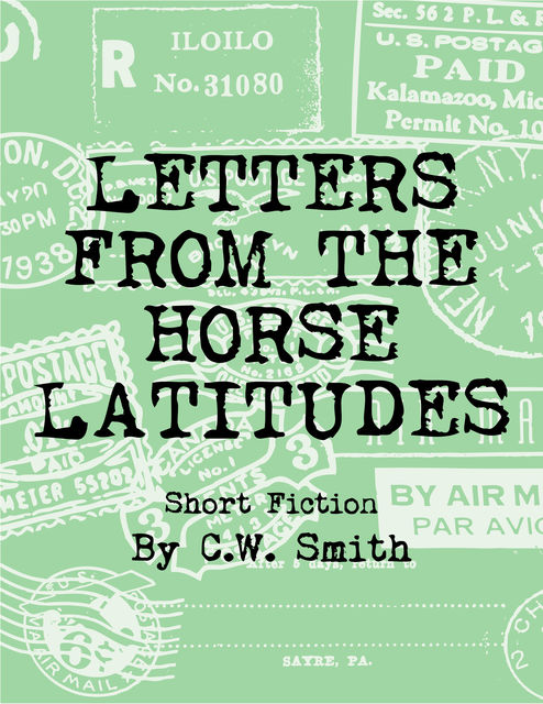 Letters From the Horse Latitudes, C.W.Smith