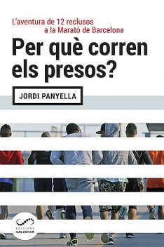Per què corren els presos, Jordi Panyella