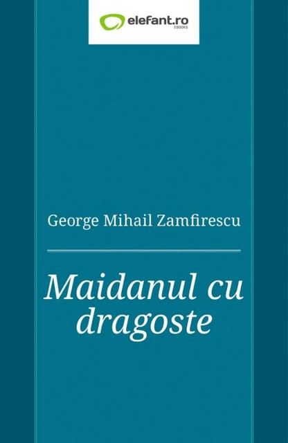 Maidanul cu dragoste, Zamfirescu George Mihail