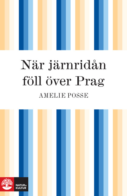 När järnridån föll över Prag, Amelie Posse