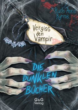 Die dunklen Bücher – Vergiss den Vampir, Ruth Anne Byrne
