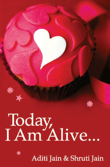 Today, I am Alive, Aditi Jain, Shruti Jain