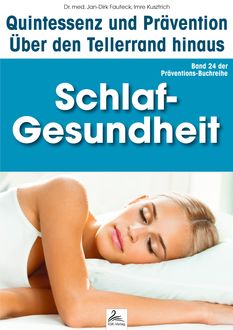 Schlaf-Gesundheit: Quintessenz und Prävention, Imre Kusztrich, med. Jan-Dirk Fauteck