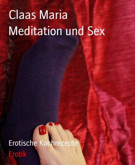 Meditation und Sex, Claas Maria