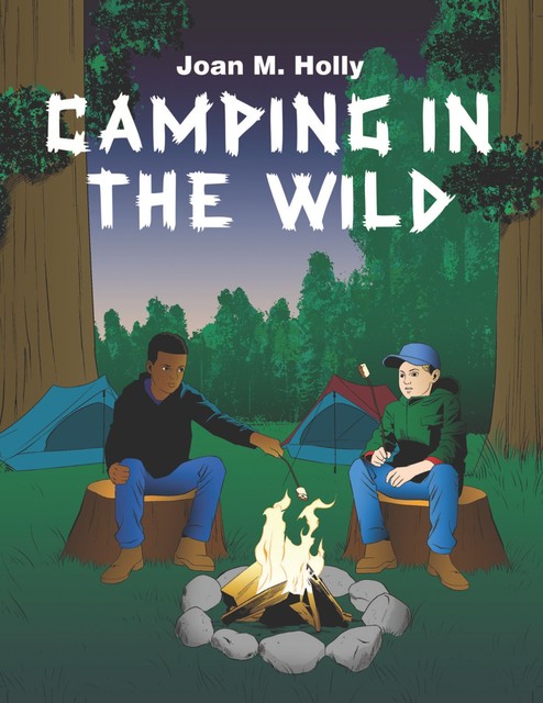 Camping in the Wild, Joan M. Holly