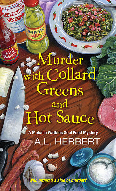 Murder with Collard Greens and Hot Sauce, A.L. Herbert