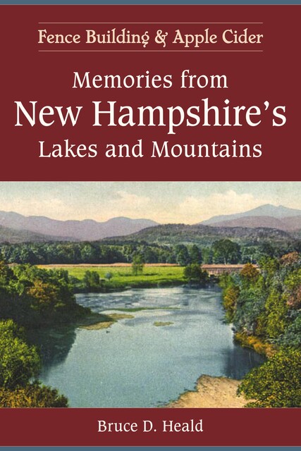 Memories from New Hampshire's Lakes and Mountains, Bruce D. Heald