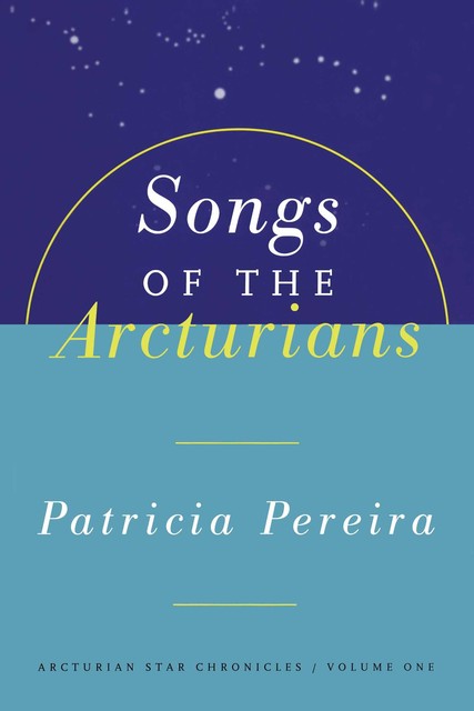 Songs of the Arcturians, Patricia Pereira
