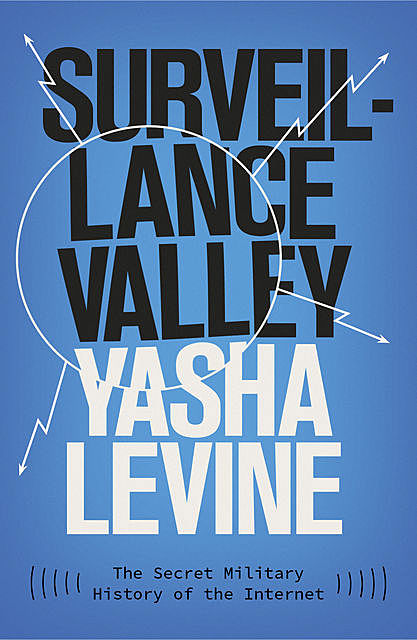 Surveillance Valley, Yasha Levine