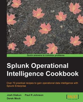 Splunk Operational Intelligence Cookbook, Josh Diakun