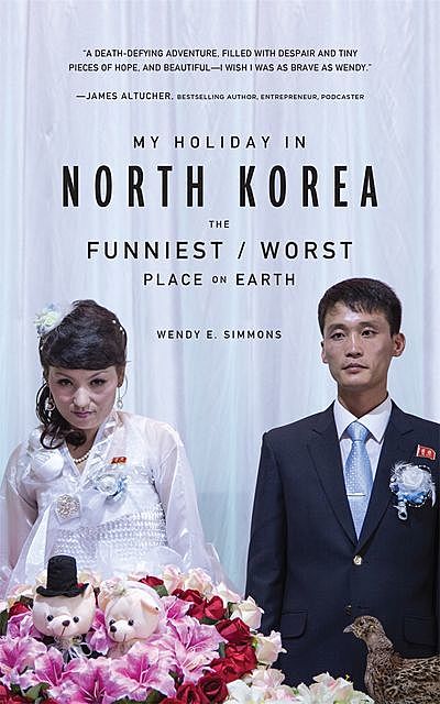 My Holiday in North Korea, Wendy E. Simmons