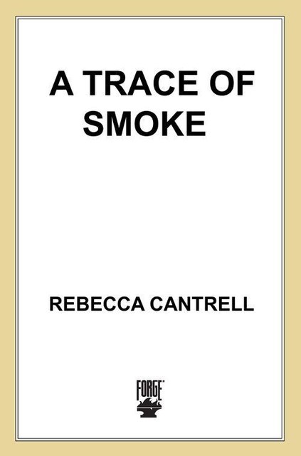 A Trace of Smoke (Hannah Vogel), Rebecca Cantrell