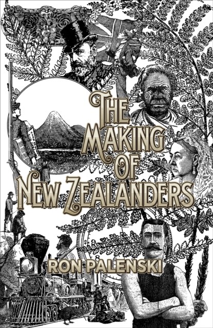 The Making of New Zealanders, Ron Palenski