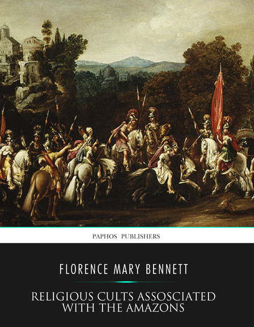 Religious Cults Associated with the Amazons, Florence Mary Bennett