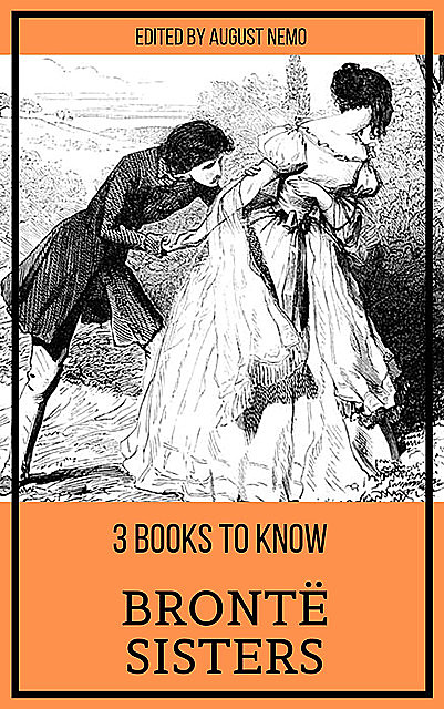 3 books to know Brontë Sisters, Charlotte Brontë, Emily Jane Brontë, Anne Brontë, August Nemo