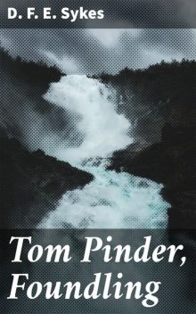 Tom Pinder, Foundling, D.F. E. Sykes