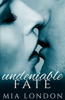 Undeniable Fate, Mia London