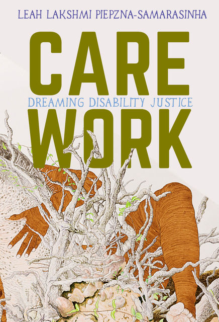 Care Work, Leah Lakshmi Piepzna-Samarasinha