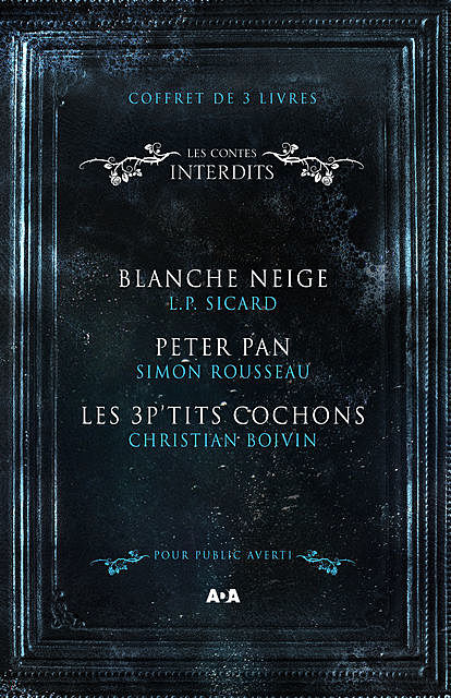 Coffret 3 livres – Les Contes interdits – Blanche Neige – Peter Pan – Les 3 P'tits cochons, Christian Boivin, Simon Rousseau, LP Sicard