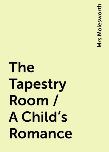 The Tapestry Room / A Child's Romance, 