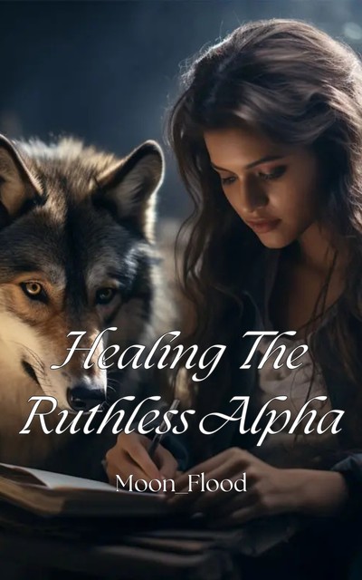 Healing The Ruthless Alpha, Moon_Flood